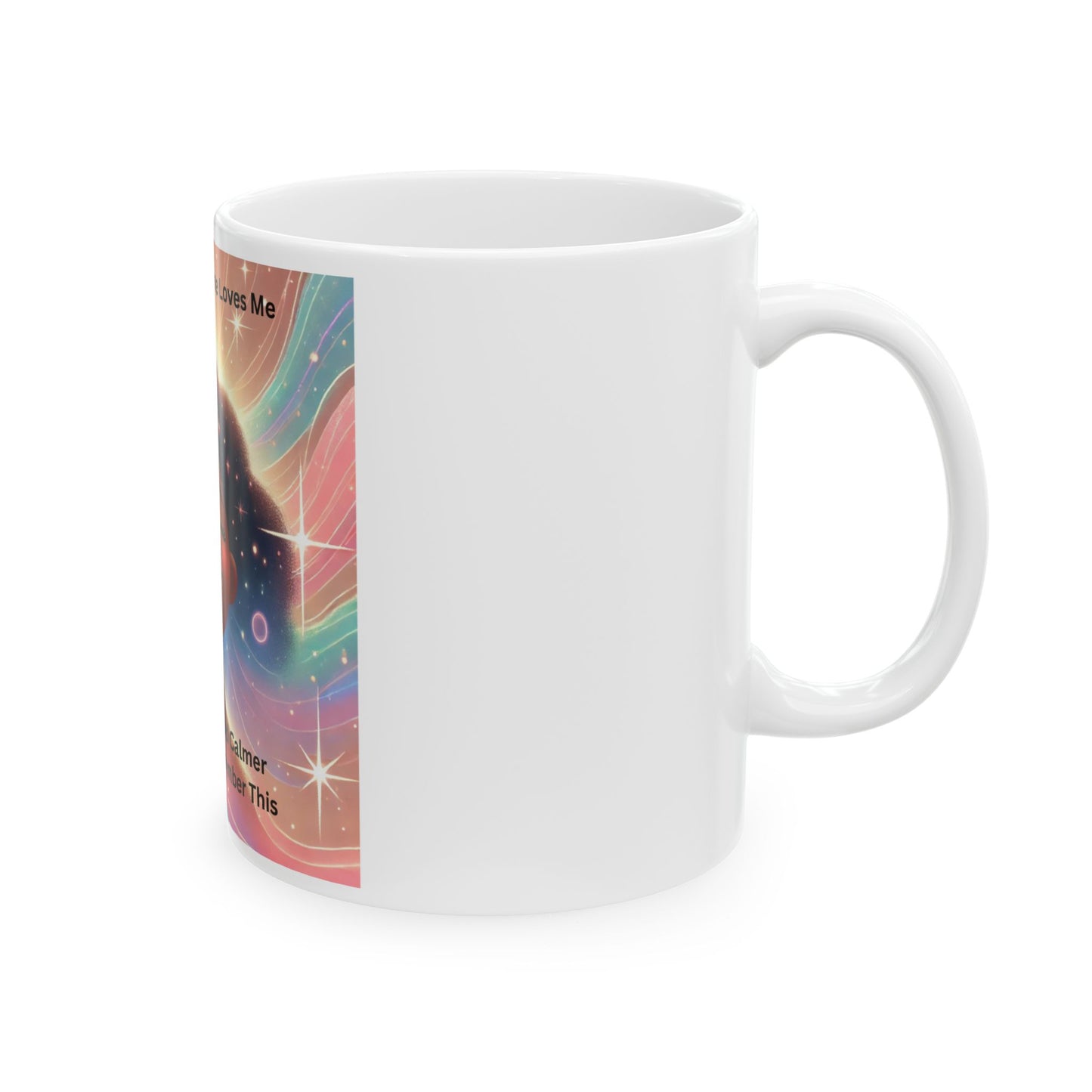 Inspirational Ceramic Mug - "The Whole Universe Loves Me"