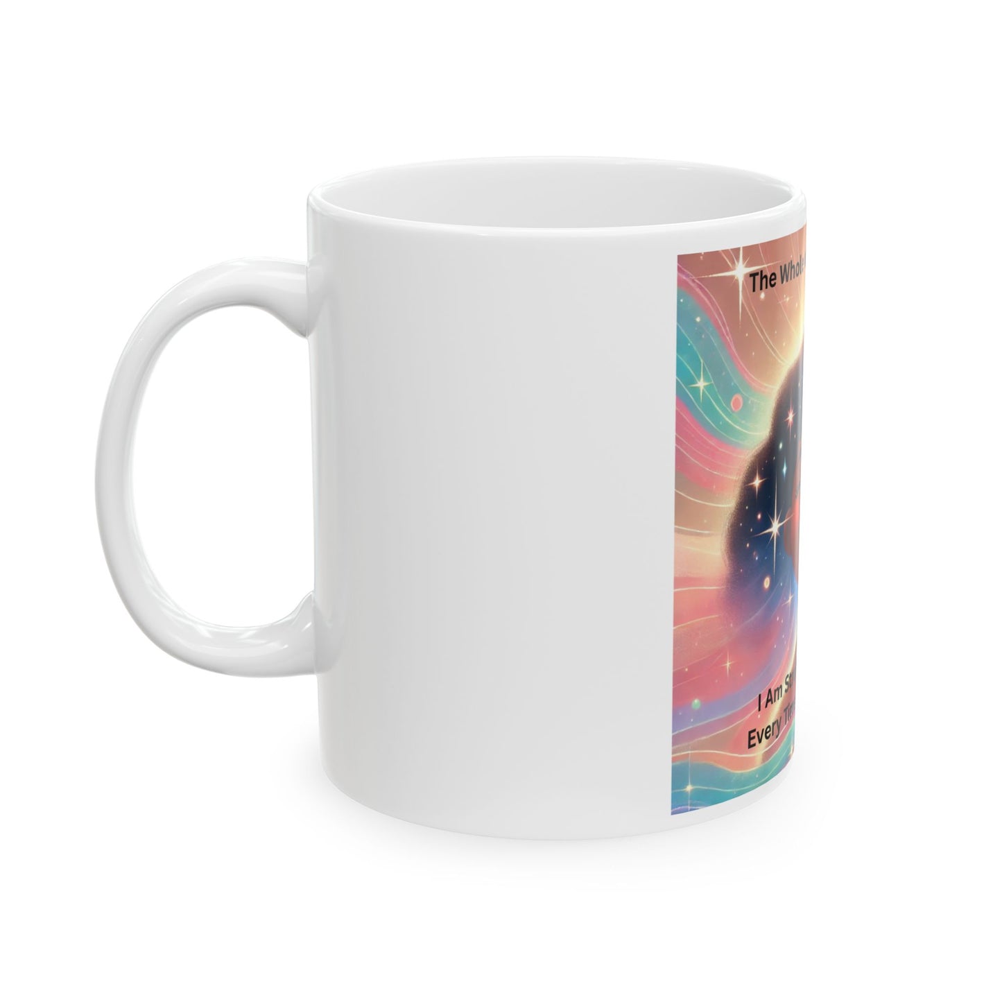Inspirational Ceramic Mug - "The Whole Universe Loves Me"