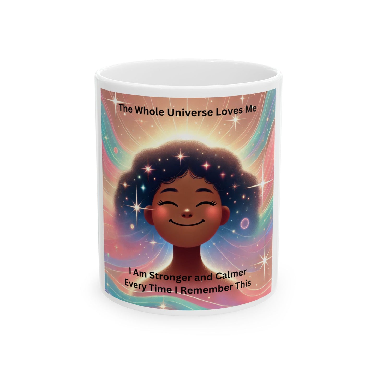 Inspirational Ceramic Mug - "The Whole Universe Loves Me"
