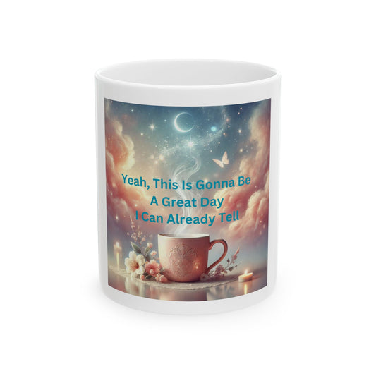 Inspirational Ceramic Mug - "Yeah, This Is Gonna Be A Great Day" - Motivational Coffee Cup for Daily Positivity